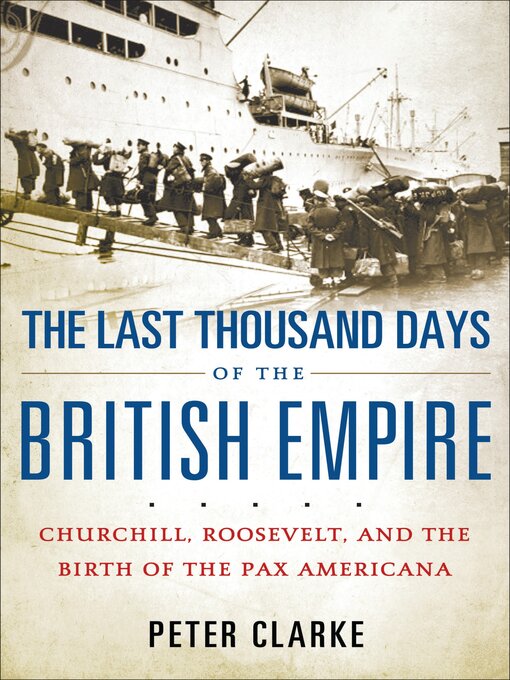 Title details for The Last Thousand Days of the British Empire by Peter Clarke - Available
